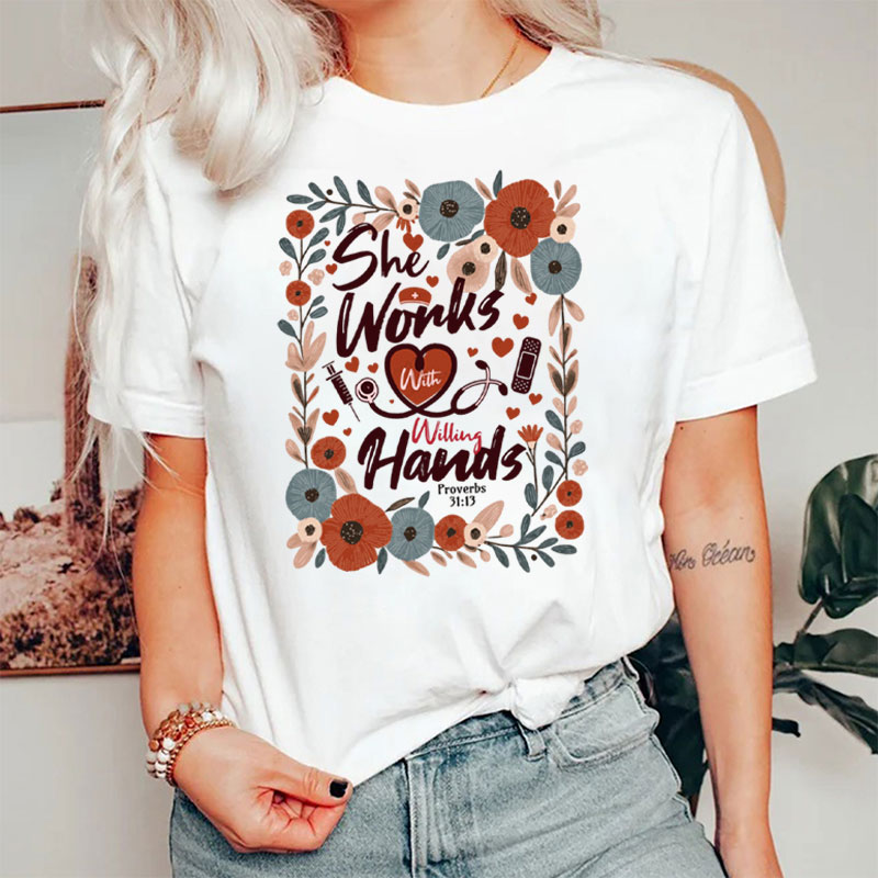 She Works With Willing Hands Nurse T-Shirt
