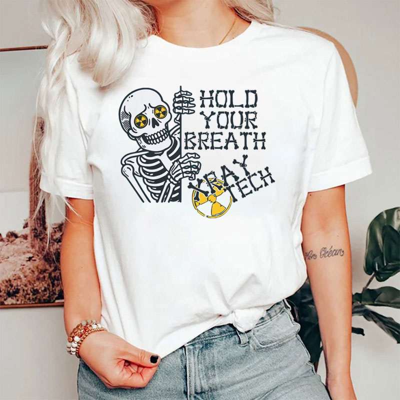 Hold Your Breath X-ray Tech T-Shirt