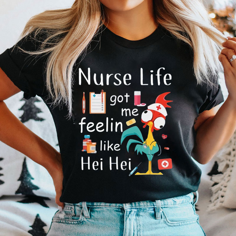 Nurse Life Got Me Feelin Like Hei Hei T-Shirt