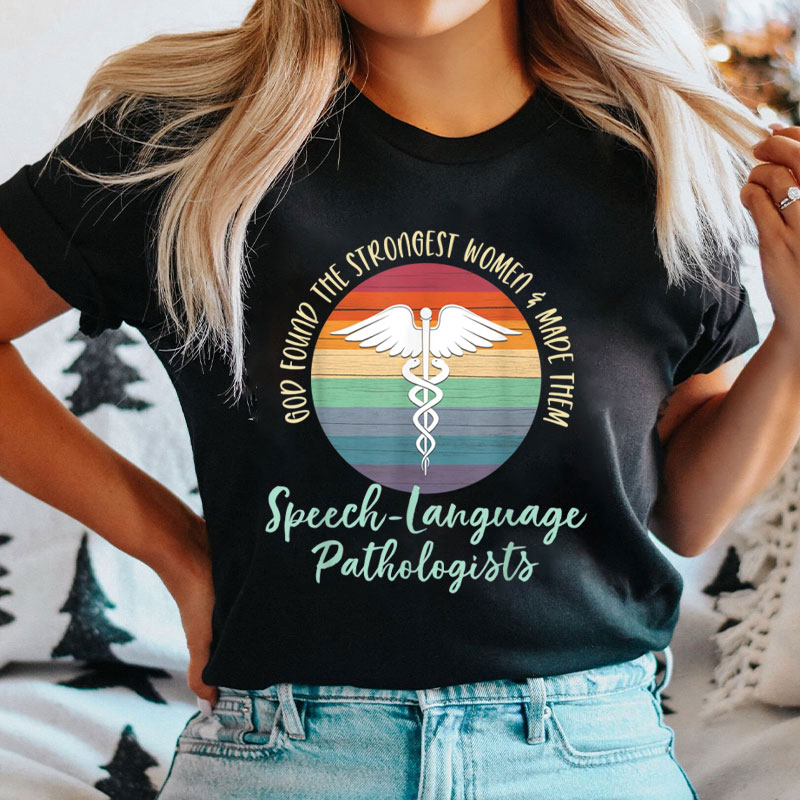 God Found The Strongest Women And Made Them SLP T-Shirt