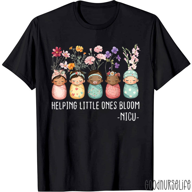 Helping Little Ones Bloom NICU Nurse T-Shirt