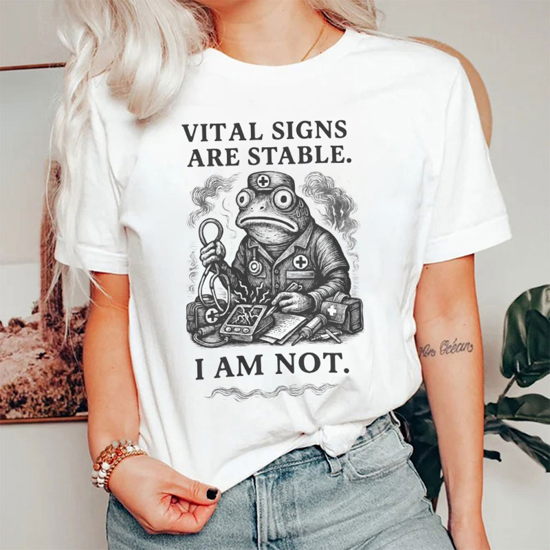 Vital Signs Are Stable I Am Not Nurse T-shirt