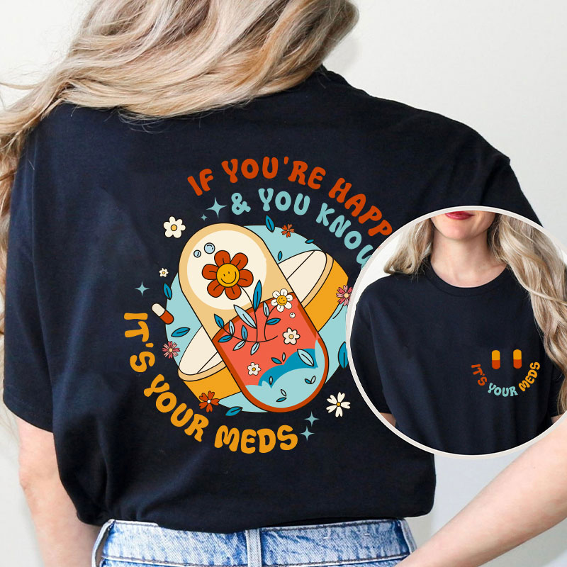 It's Your Meds Nurse Two Sided T-Shirt