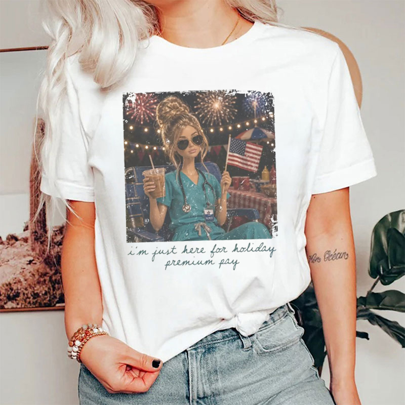 I'm Just Here For Holiday Premium Pay Nurse T-Shirt