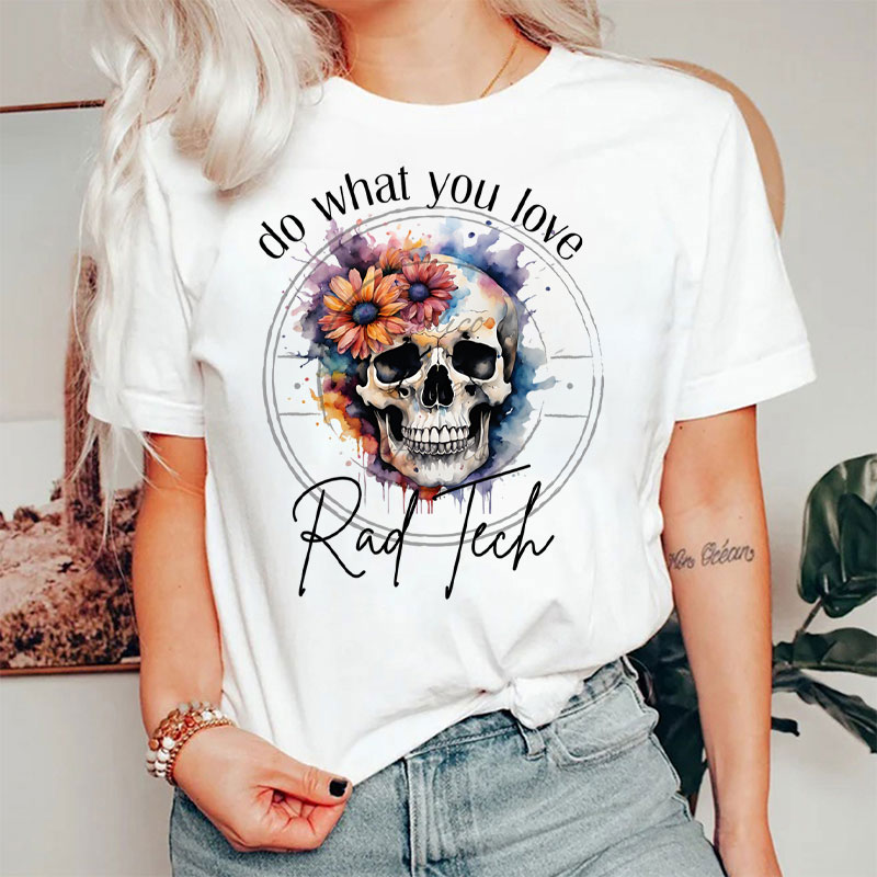 Do What You Love Rad Tech T-Shirt