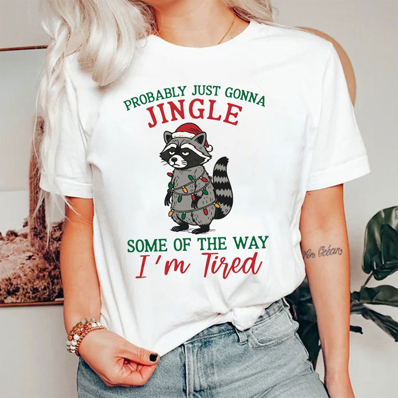 Probably Just Gonna Jingle Some Of The Way I'm Tired Raccoon Nurse T-Shirt