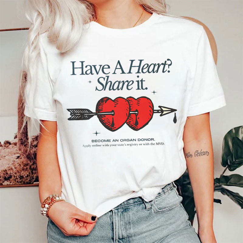 Have A Heart Share It T-shirt