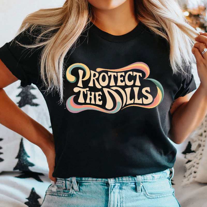 Protect The Dolls Feminist T-shirt