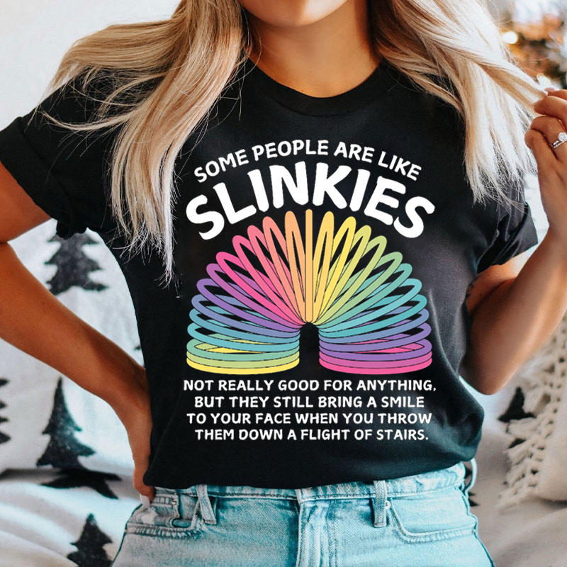 Some People Are Like Slinkies Sarcastic Quote T-shirt