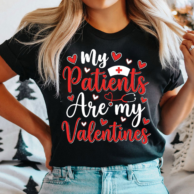 My Patients Are My Valentines Cute Nurse T-shirt