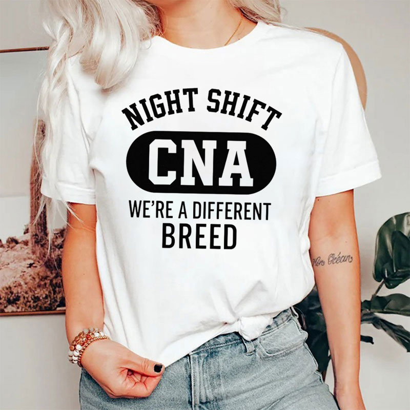 Night Shift CNA We're A Different Breed Nurse T-Shirt