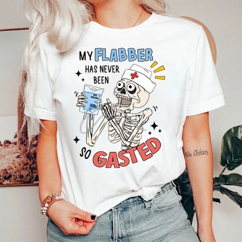 My Flabber Has Never Been So Gasted Nurse T-Shirt