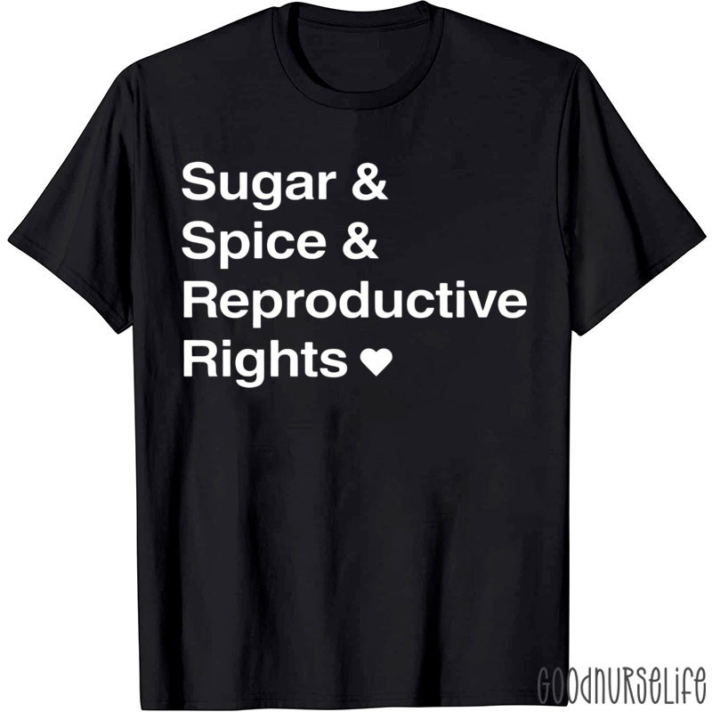 Sugar Spice And Reproductive Rights T-Shirt