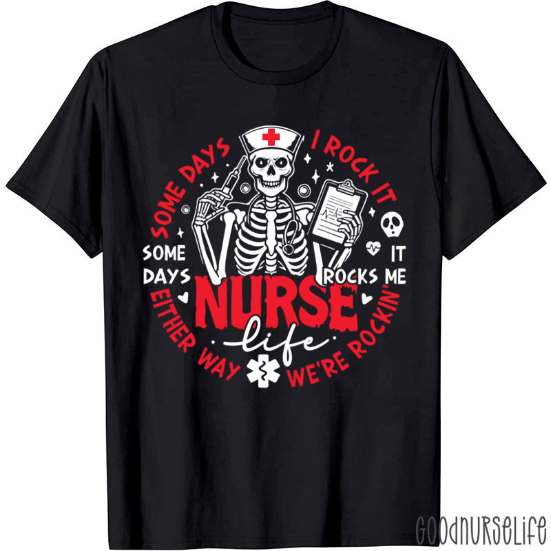 Funny Some Days I Rock It Nurse T-Shirt