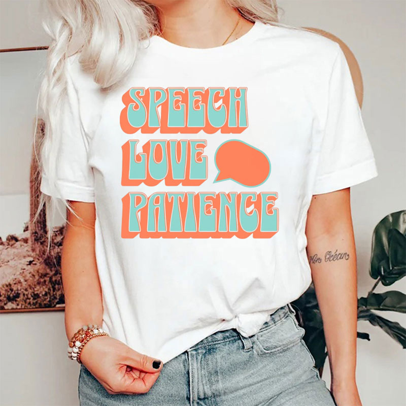 Funny Speech Love Patience T-Shirt