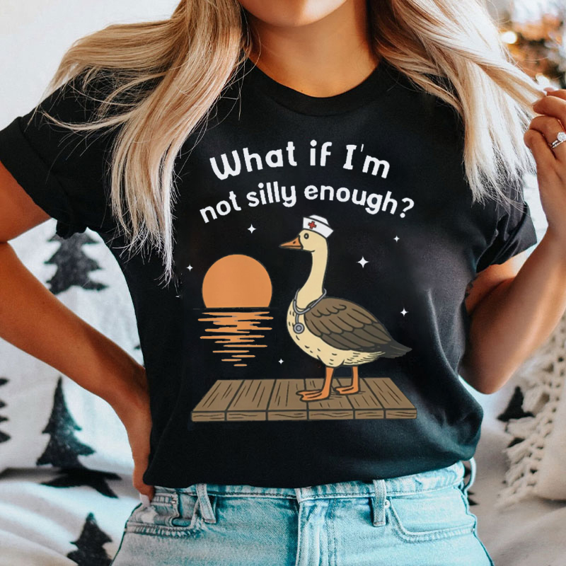 What Is I'm Not Silly Enough T-shirt