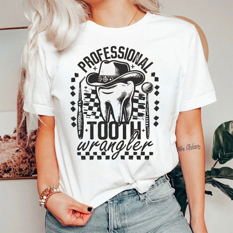 Professional Tooth Wrangler T-Shirt