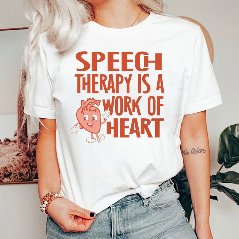 Speech Therapy Is A Work Of Heart T-Shirt