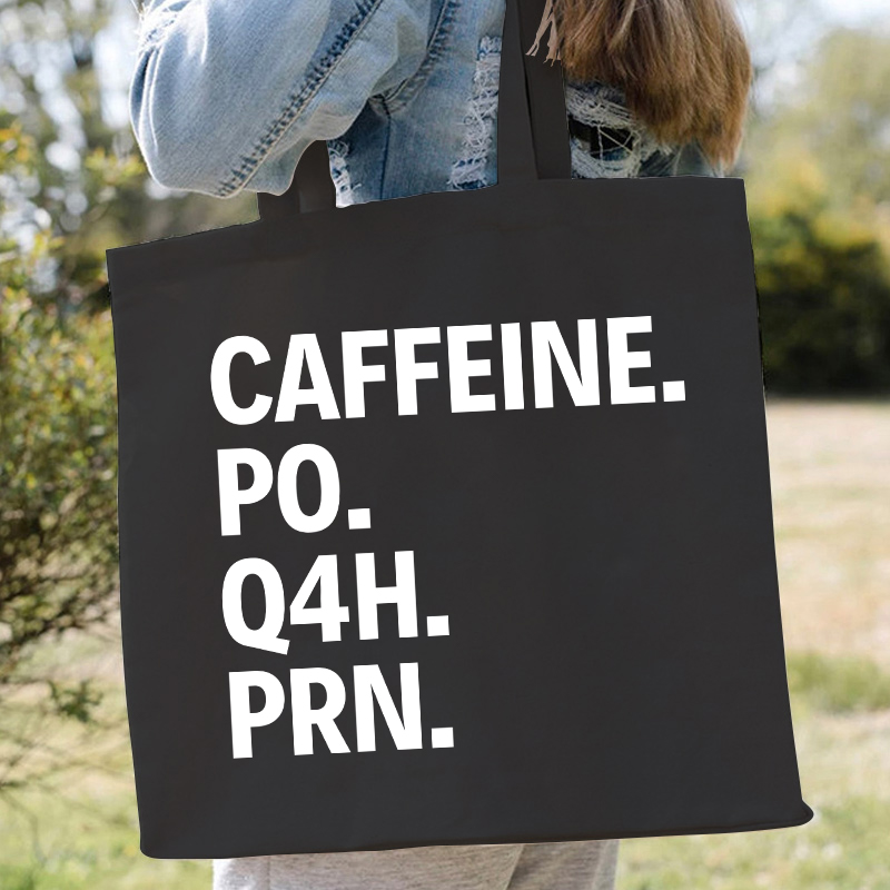 Caffeine Po Q4h Prn Nurse Tote Bag