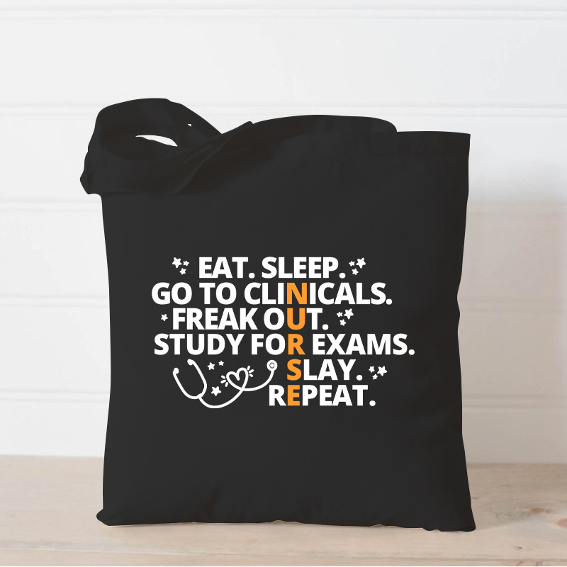 Eat Sleep Go To Clinicals Freak Out Study For Exams Nurse Tote Bag