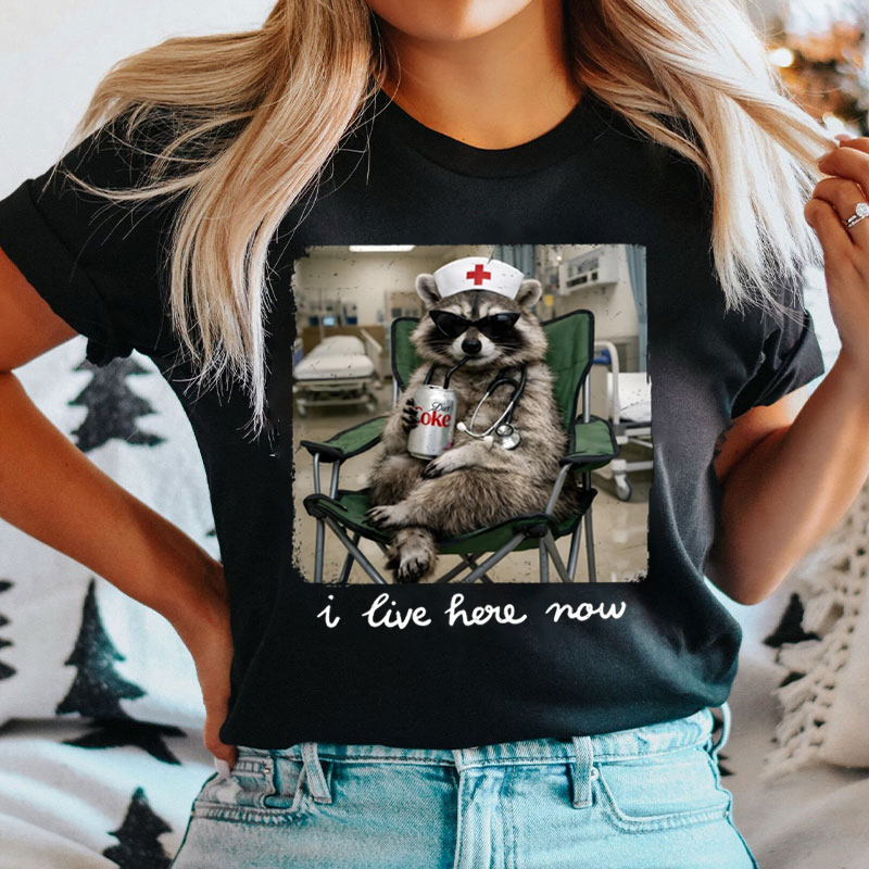 I Live Here Now Raccoon Nurse T-Shirt