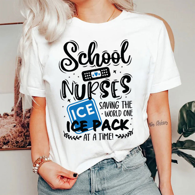 Saving The World One Ice Pack At A Time School Nurse T-shirt