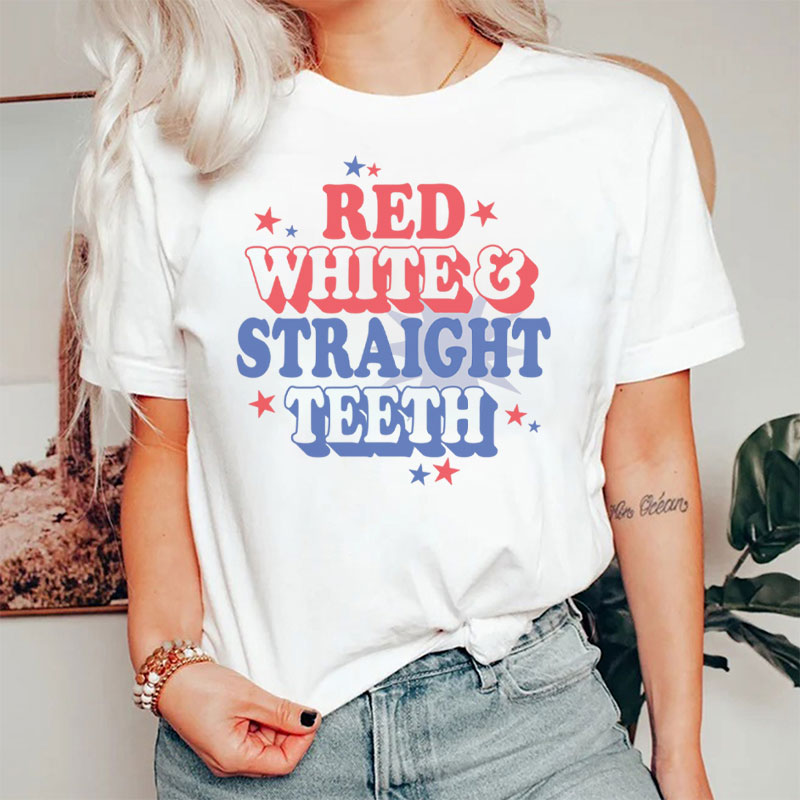 4th Of July Red White & Straight Teeth T-Shirt