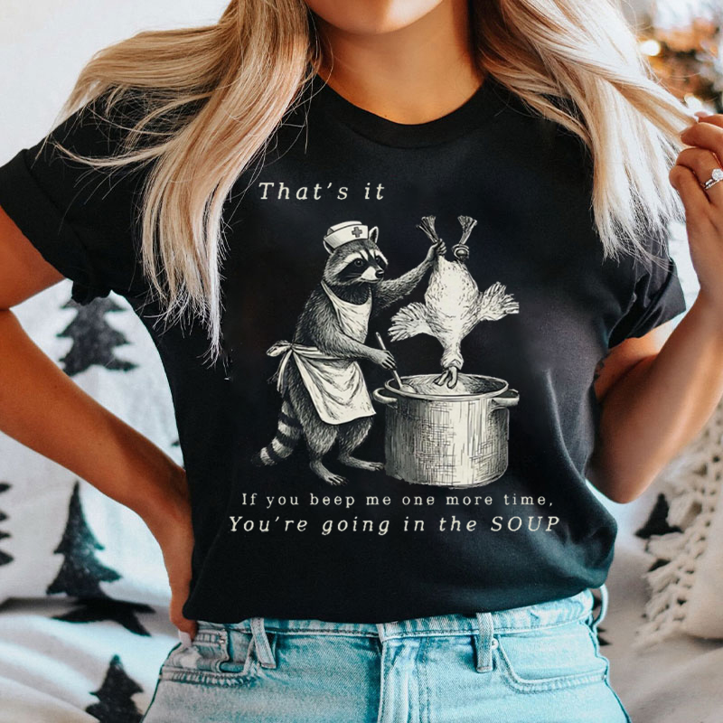 That's It If You Beep Me One More Time T-Shirt