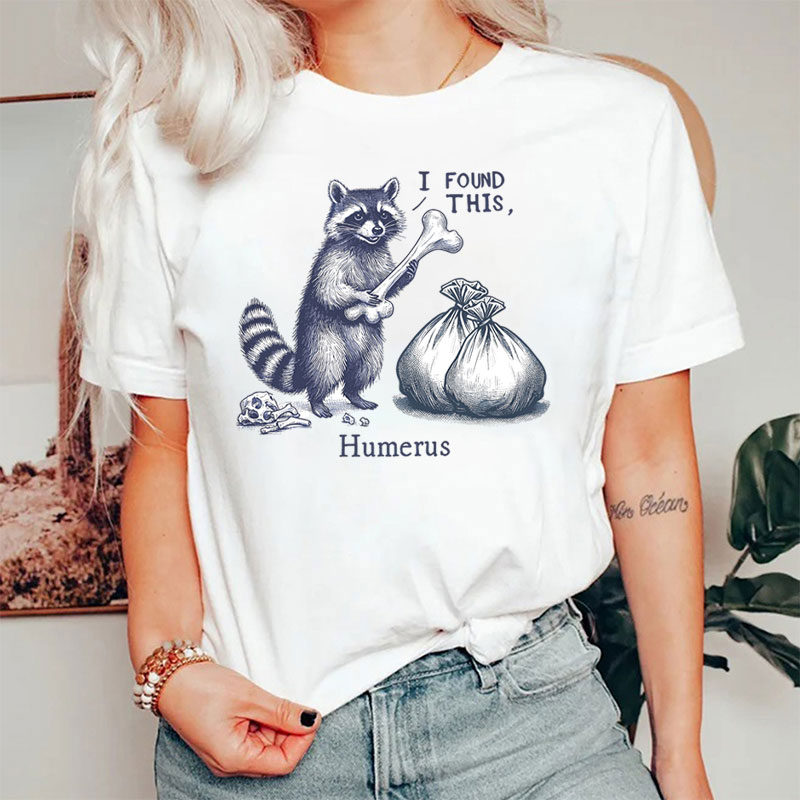 I Found This Humerus Raccoons Nurse T-Shirt