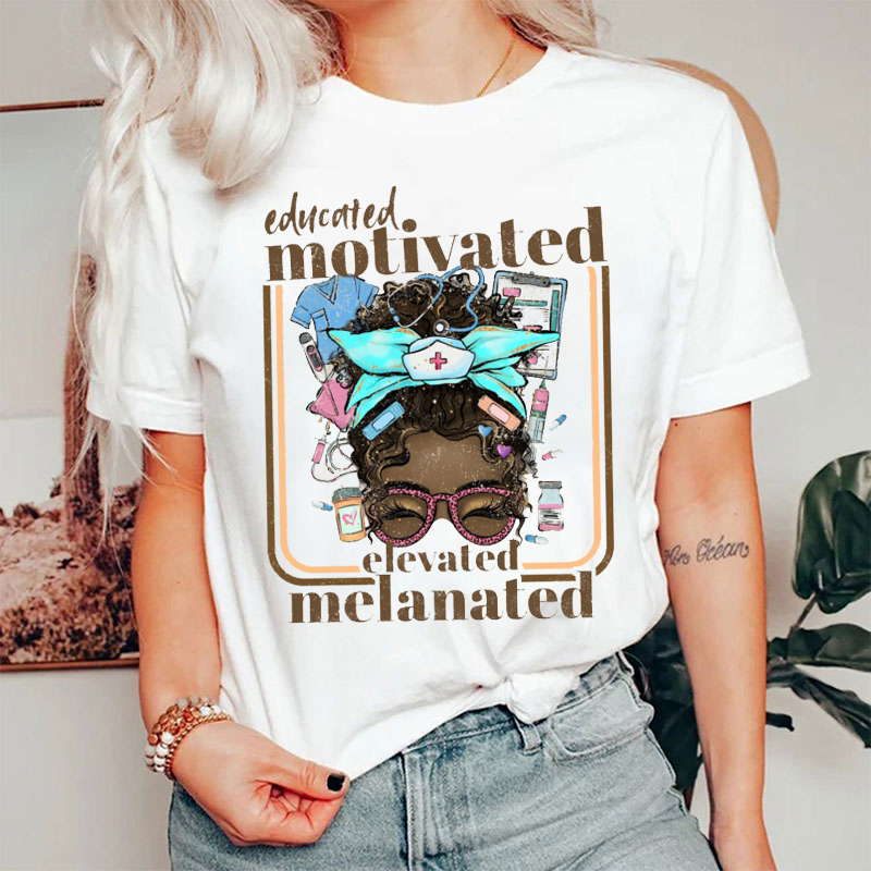 Educted Motivated Elevated Melanated Black Nurse T-shirt
