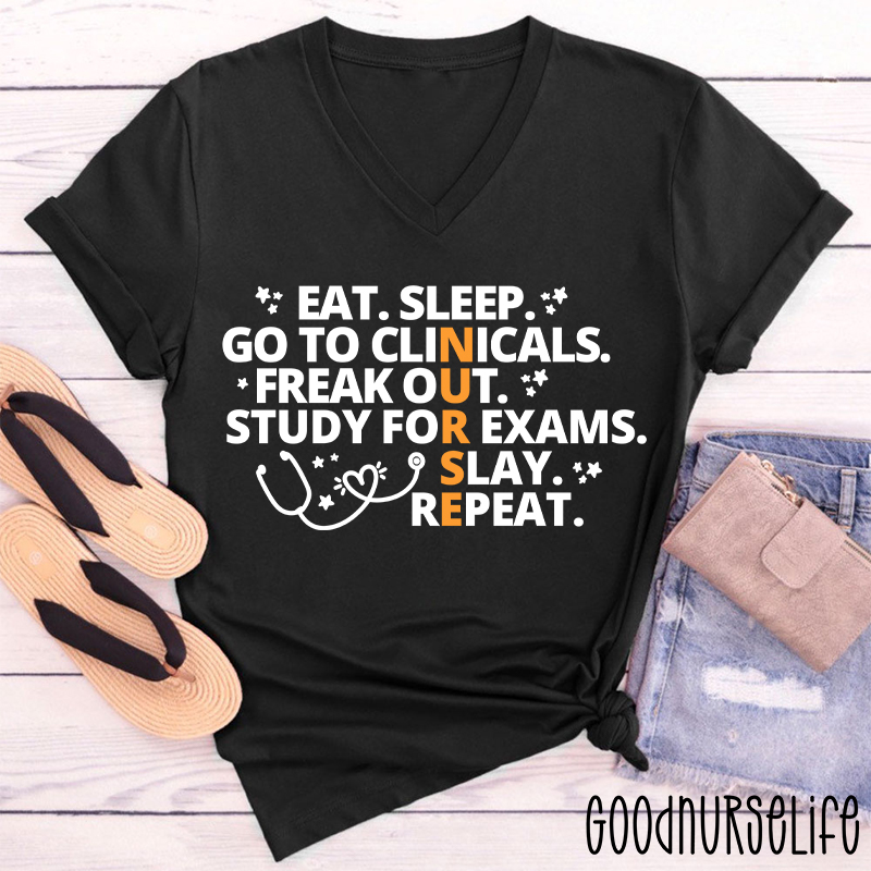 Eat Sleep Go To Clinicals Freak Out Study For Exams Nurse Female V-Neck T-Shirt
