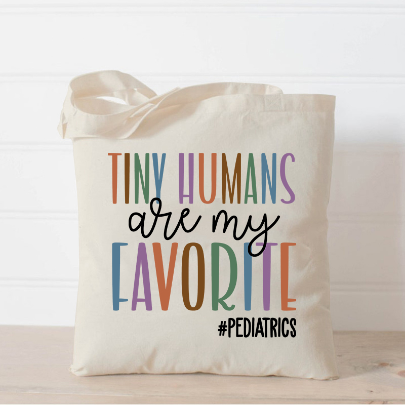 Tiny Humans Are My Favorite Nurse Tote Bag