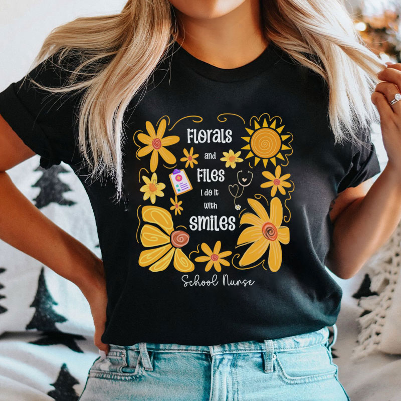 Florals And Files I Do It With Smiles School Nurse T-Shirt