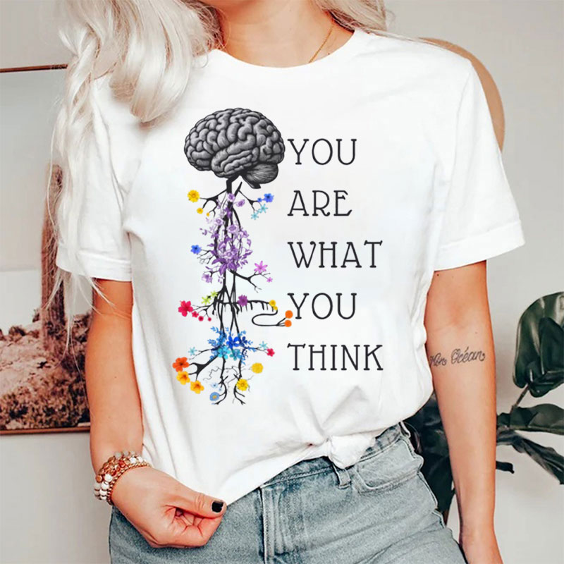 You Are What You Think Nurse T-Shirt