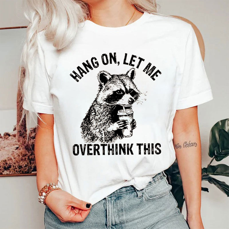Hang On Let Me Overthink This Nurse T-shirt
