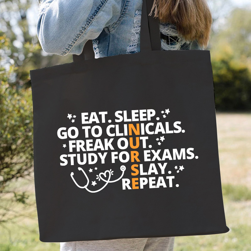 Eat Sleep Go To Clinicals Freak Out Study For Exams Nurse Tote Bag