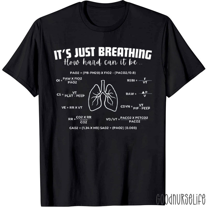 It's Just Breathing How Hard Can It Be Respiratory Therapist T-Shirt