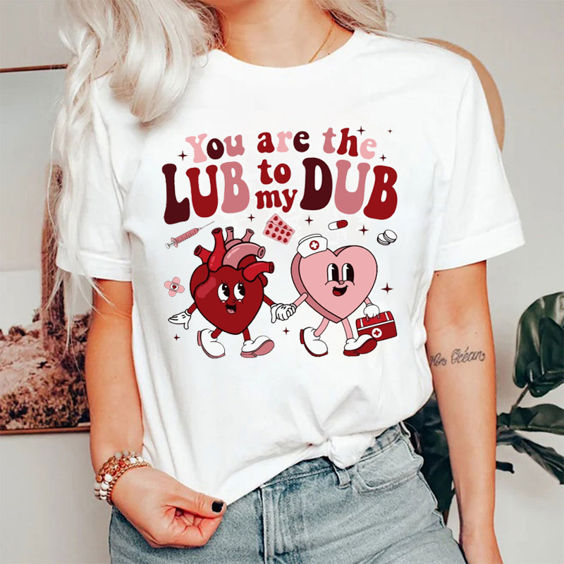 You Are The Lub To My Dub Cardiac T-shirt