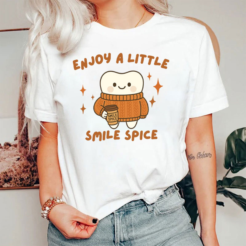Enjoy A Little Smile Spice Dental T-Shirt