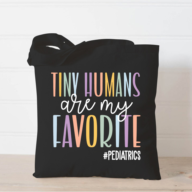 Tiny Humans Are My Favorite Nurse Tote Bag