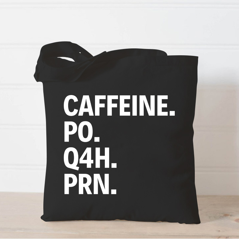 Caffeine Po Q4h Prn Nurse Tote Bag