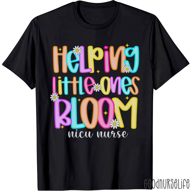 Helping Little Ones Bloom Floral NICU Nurse T-Shirt