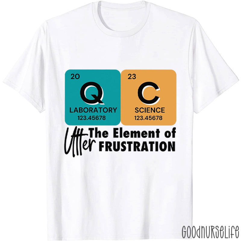 QC FRUSTRATION Funny Lab Tech Nurse T-Shirt