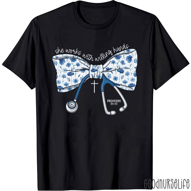 She Works Willingly With Her Hands Bow Stethoscope Nurse T-Shirt