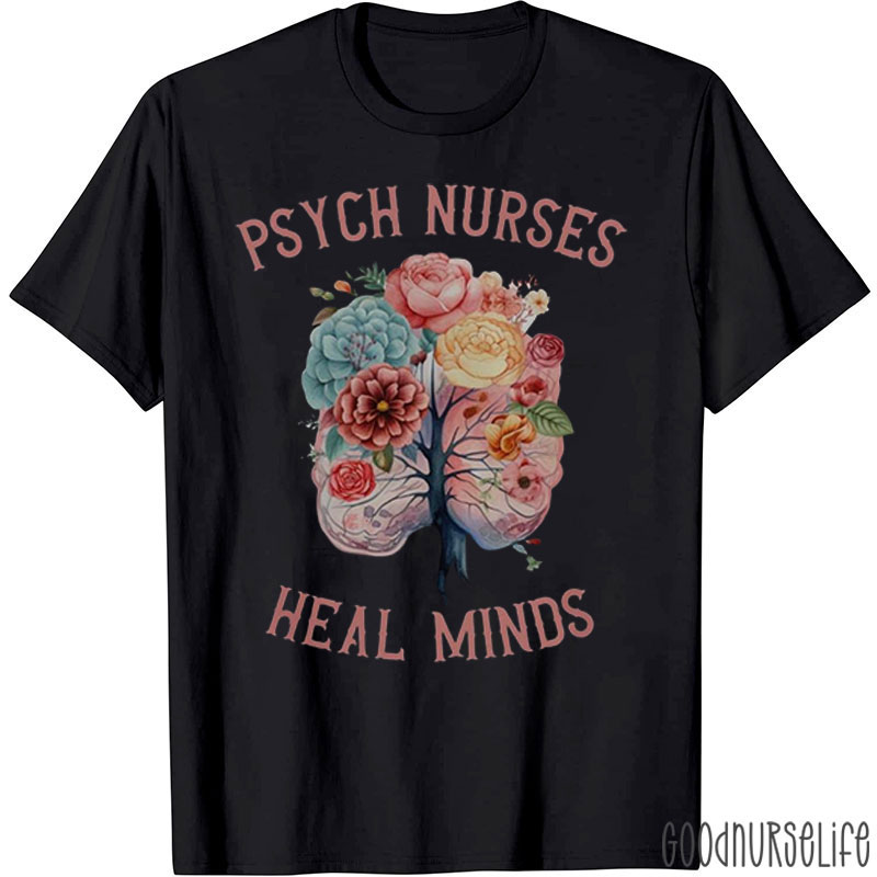 Psych Nurses Heal Minds Nurse T-Shirt
