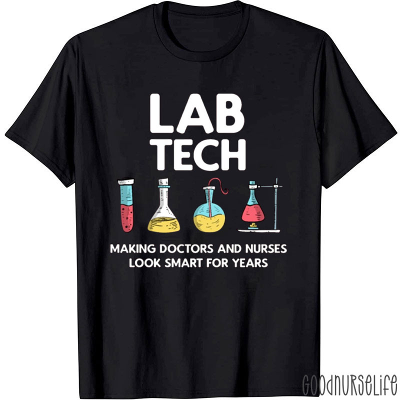 Lab Tech Making Doctors And Nurse T-Shirt