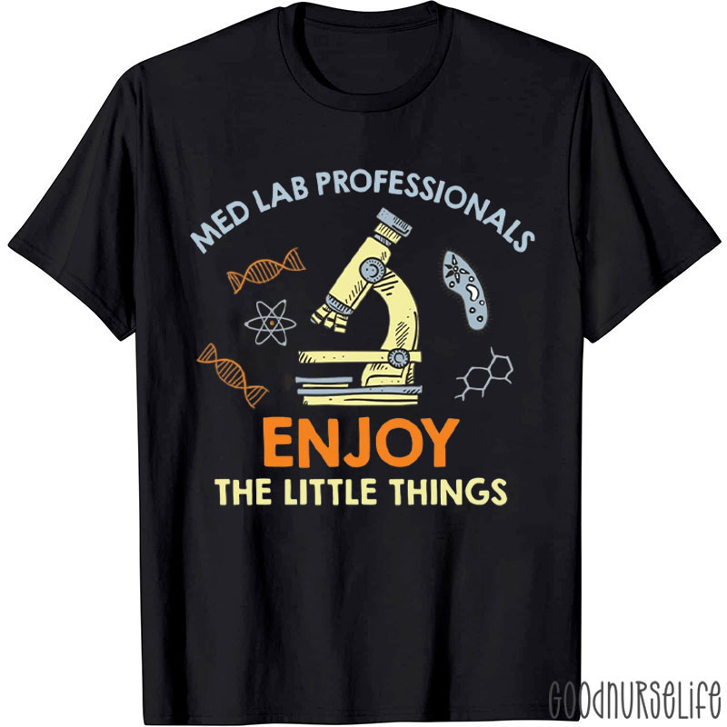 Medical Lab Professionals Enjoy The Little Things Nurse T-Shirt
