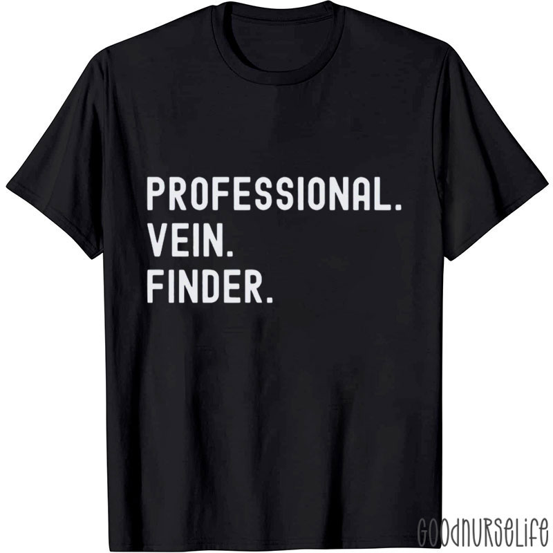 Professional Vein Finder Nurse T-Shirt