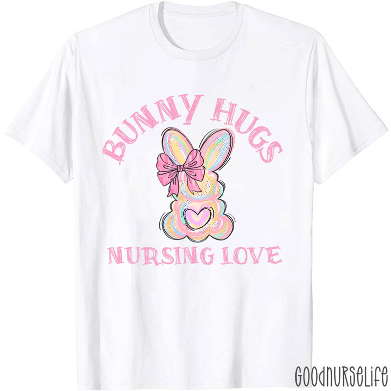 Bunny Hugs Nursing Love Nurse T-Shirt