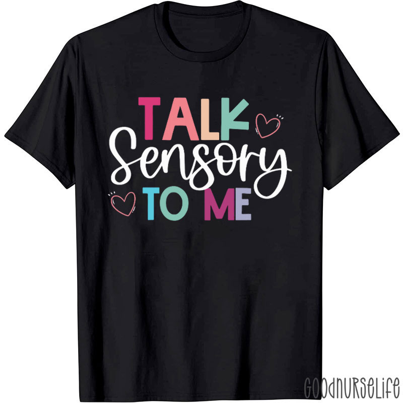 Talk Sensory To Me Nurse T-Shirt